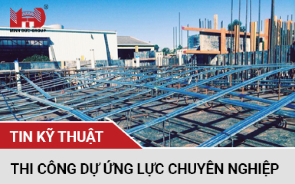 đơn vị thi công dự ứng lực chuyên nghiệp đơn vị thi công dự ứng lực chuyên nghiệp